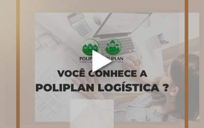 Conheça os serviços da Poliplan Logística
