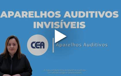Aparelhos auditivos invisíveis e o que há de mais tecnológico você encontra na CEA