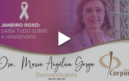 Janeiro Roxo: saiba tudo sobre a hanseníase