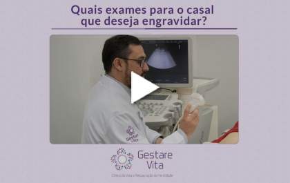 Quais exames para o casal que deseja engravidar?