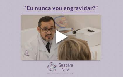 “Eu nunca vou engravidar?”
