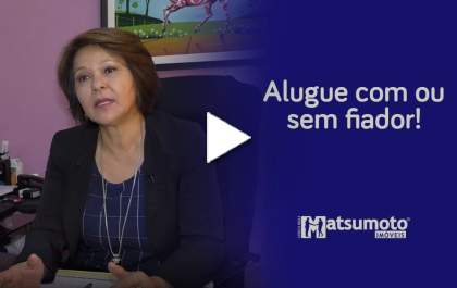 Matsumoto Imóveis, alugue com ou sem fiador!