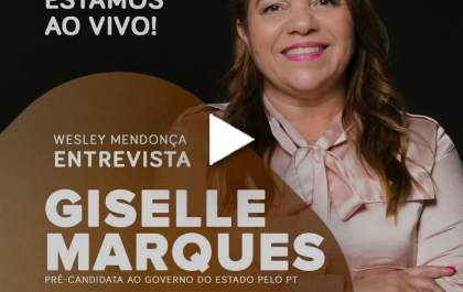 Wesley Mendonça entrevista Gisele Marques pré-candidato ao governo do Estado