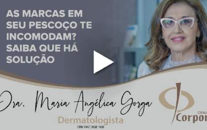 As marcas em seu pescoço te incomodam? Saiba que há solução