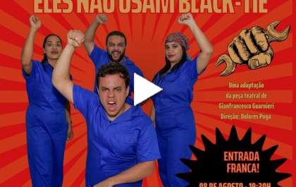 Peça “Eles não usam Black-tie” ganha vida em Três Lagoas
