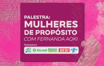 Birigui recebe a palestra “Mulheres de propósito”