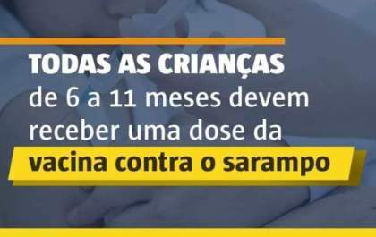 Crianças de 6 meses a um ano devem ser imunizadas contra o sarampo