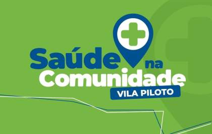 Saúde na Comunidade será realizado na Vila Piloto neste sábado