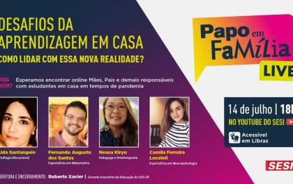 Sesi realiza bate-papo sobre<p>os desafios da aprendizagem em casa</p>