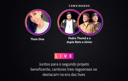 Juntos para o segundo projeto beneficente, cantores três-lagoenses se destacam na era das lives