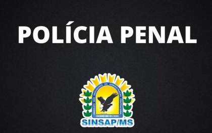 SINSAP/MS alerta policiais penais para 