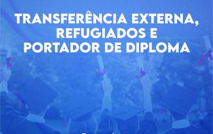 Abertas oportunidades para transferência externa, refugiados e portador de diploma