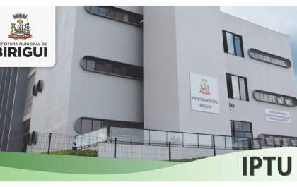 Birigui cobra R$ 57,7 milhões de IPTU neste ano; valores já podem ser consultados