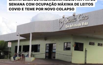 Santa Casa de Andradina registra fim de semana com ocupação máxima de leitos covid e teme por novo colapso