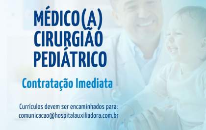 Hospital Auxiliadora contrata Cirurgião Pediátrico&nbsp;