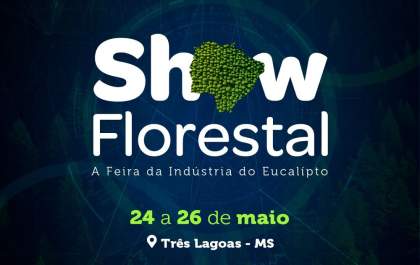 Três Lagoas sediará dos dias 24 a 26 de maio a Show Florestal, Feira da Indústria do Eucalipto