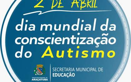 Araçatuba destaca Dia do Autismo na educação municipal