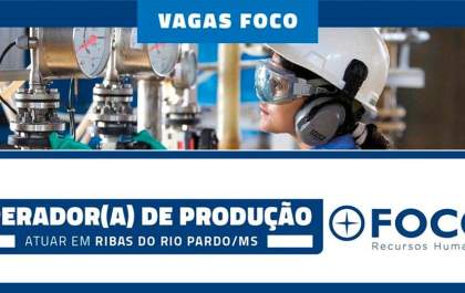 Foco RH seleciona: Operador de produção em Ribas do Rio Pardo (MS)