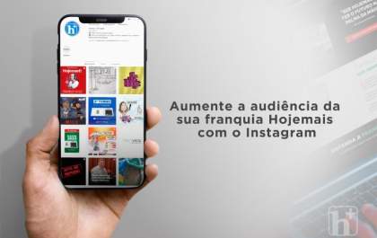 Saiba como aumentar a audiência da sua franquia Hojemais com o Instagram