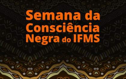 IFMS abre inscrições para Semana da Consciência Negra