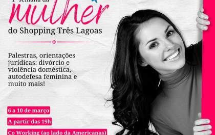 Shopping Três Lagoas realiza 1ª Semana da Mulher
