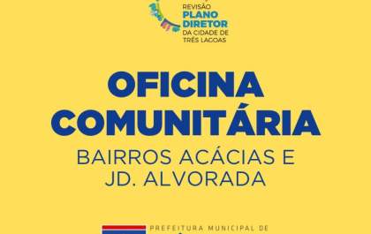 Oficina Comunitária para Revisão do Plano Diretor estará hoje nas Acácias e Jardim Alvorada