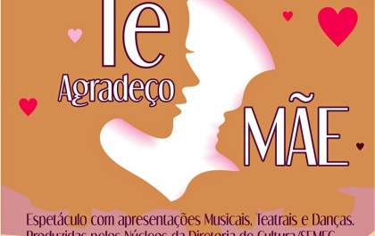 “Te Agradeço Mãe”: evento vai contar com música, teatro e espetáculos de dança