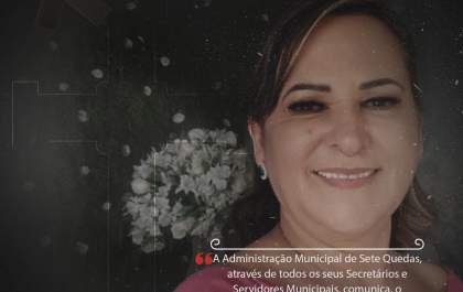 Prefeitura de Sete Quedas divulga nota de pesar pela 1° dama