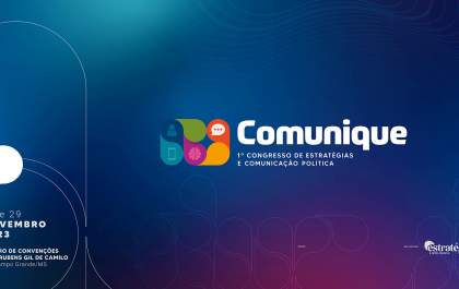 Comunique 2023: 1º congresso de estratégia e comunicação política chega em Campo Grande MS