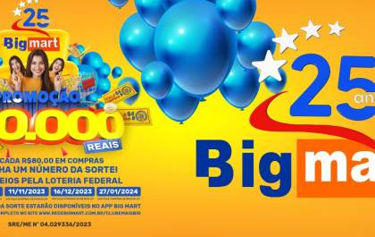 Promoção dos 25 anos do Big Mart começa hoje e distribuirá meio milhão de reais em prêmios