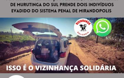 Com ajuda da Vizinhança Solidária, Polícia Militar captura dois fugitivos da Penitenciária