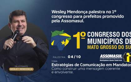 Wesley Mendonça palestra no 1º congresso para prefeitos promovido pela Assomasul