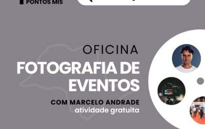 Cultura e Pontos MIS realizam oficina gratuita sobre fotografia de eventos