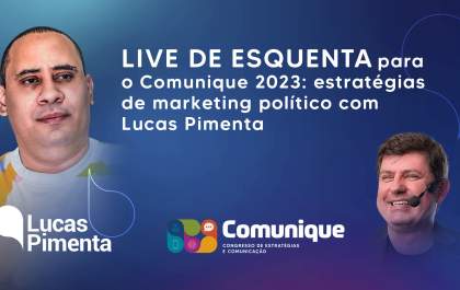 Live de esquenta para o Comunique 2023: estratégias de marketing político com Lucas Pimenta