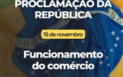 Comércio terá funcionamento alterado durante feriado de Proclamação da República