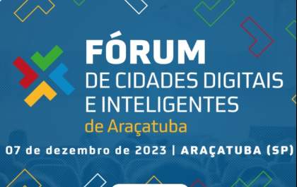 Araçatuba sedia Fórum de Cidades Digitais e Inteligentes