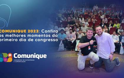 Comunique 2023: confira os melhores momentos do primeiro dia de congresso