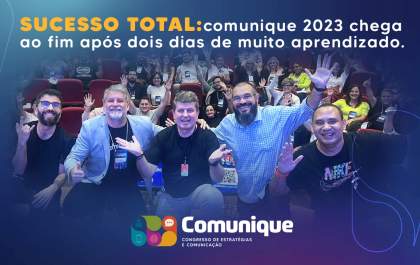 Sucesso total: comunique 2023 chega ao fim após dois dias de muito aprendizado