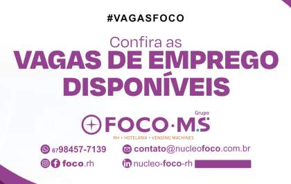 Em busca de emprego? Confira as vagas do Grupo Foco MS!