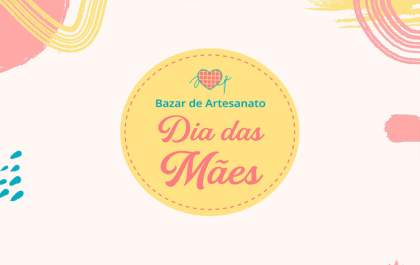 Associação realizará Bazar de Artesanato do Dia das Mães