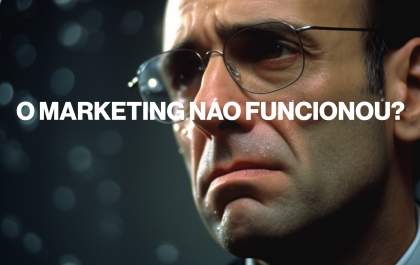 O marketing não funcionou?&nbsp;&nbsp;
