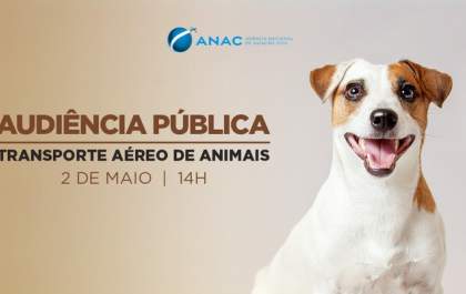 ANAC ouvirá sociedade em consulta e audiência públicas sobre transporte aéreo de animais