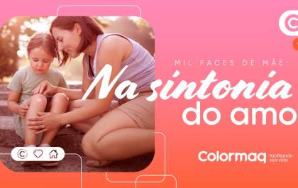 Na sintonia do amor, Colormaq celebra o Dia das Mães com gratidão e dedicação dentro dos lares brasileiros