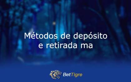Métodos de depósito e retirada de fundos na BetTigre