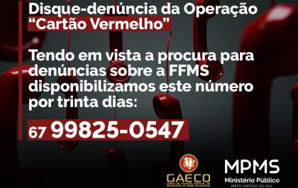 Operação Cartão Vermelho: GAECO/MPMS disponibiliza disque-denúncia