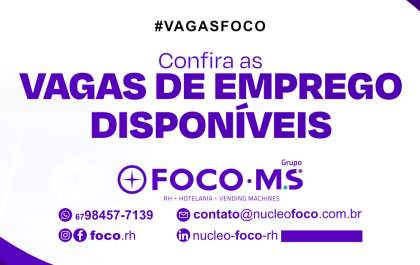 Confira as vagas de emprego disponíveis pelo Grupo Foco MS nesta quarta-feira (21)