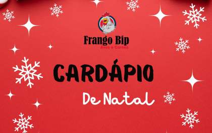Ainda dá tempo de garantir sua Ceia de Natal com o Frango Bip