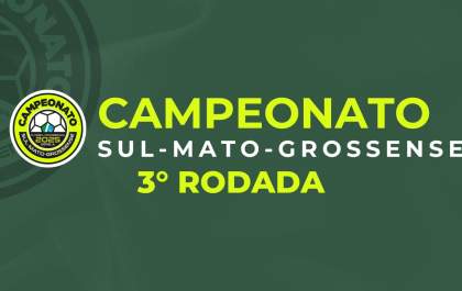 Confrontos da 3ª rodada prometem emoção no Campeonato Sul-Mato-Grossense
