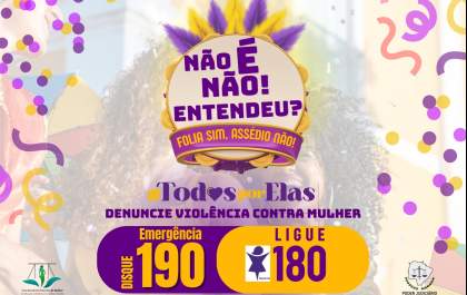 Judiciário leva campanha de combate ao assédio e importunação para a folia