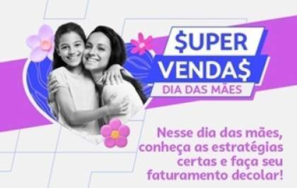 Sebrae faz curso “$uper Venda$” para aumentar o faturamento no Dia das Mães